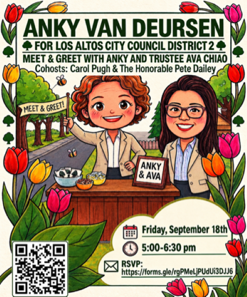 Meet and greet flyer: Anky van Deursen for Los Altos City Council District 2. Meet and Greet with Anky and Trustee Ava Chiao. Cohosts: Carol Pugh and The Honorable Pete Dailey. Friday, September 18, 5:00 to 6:30 PM. RSVP at forms.gle/rgPMeLjPUdUi3DJJ6 or by scanning the QR code.